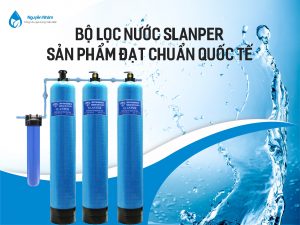 Bộ lọc nước Slanper - Sản phẩm đạt chuẩn quốc tế
